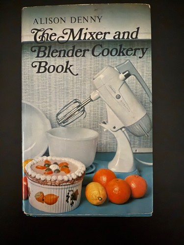 Mixer and blender cookery - and,